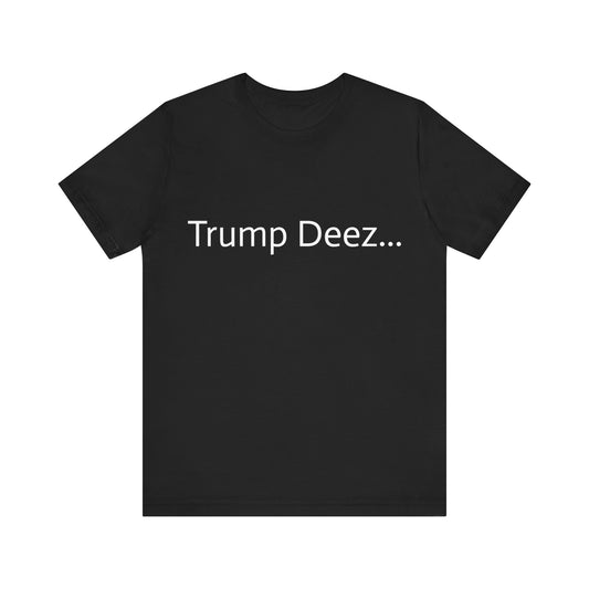 Unisex Trump Deez Tee